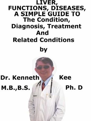cover image of Liver, Functions, Diseases, a Simple Guide to the Condition, Diagnosis, Treatment and Related Conditions